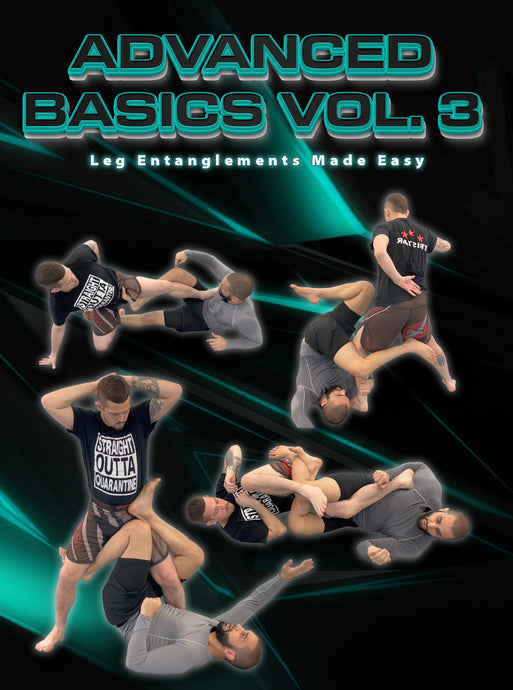 Advanced Basics Vol. 3 | Leg Entanglements Made Easy